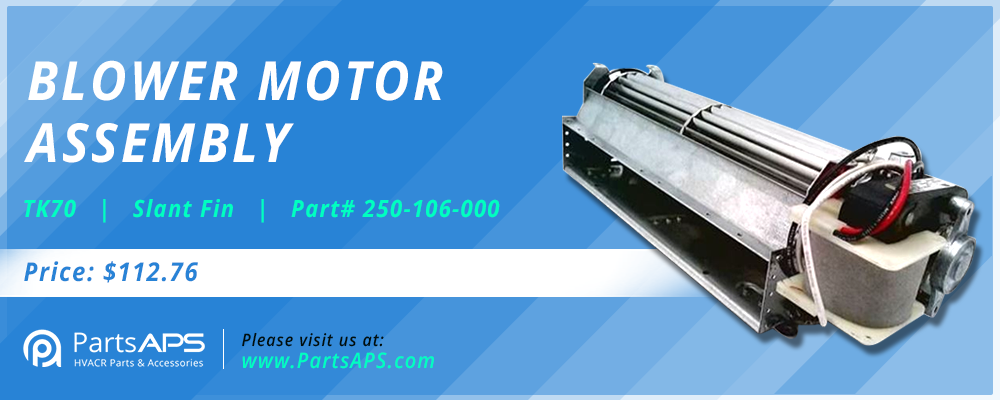 Shop Here for Blower Motor Assebbly Slant Fin Part 250-106-000 at PartsAPS.com