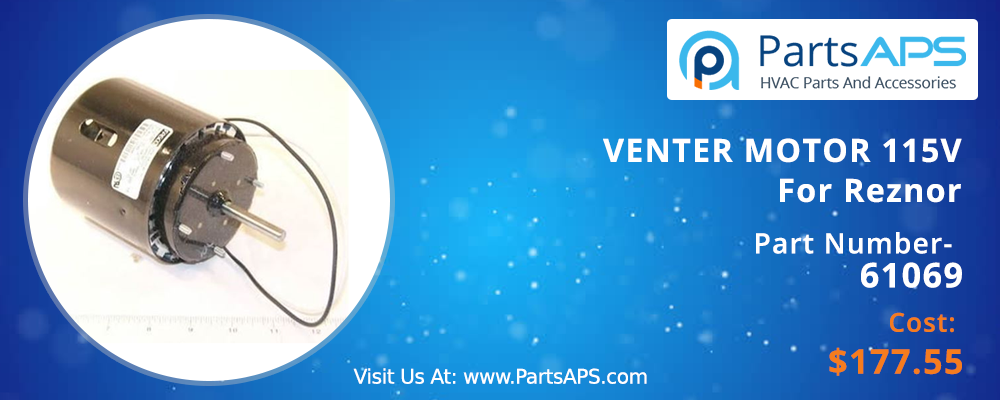 Shop Here at PartsAPS for Reznor 61069 Motor Part and Reznor Replacement Parts at PartsAPS
