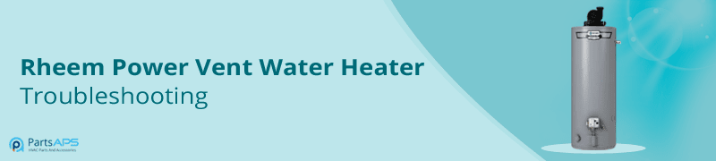 rheem power vent water heater troubleshooting